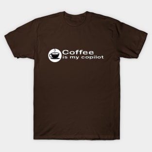 Coffee is my copilot T-Shirt